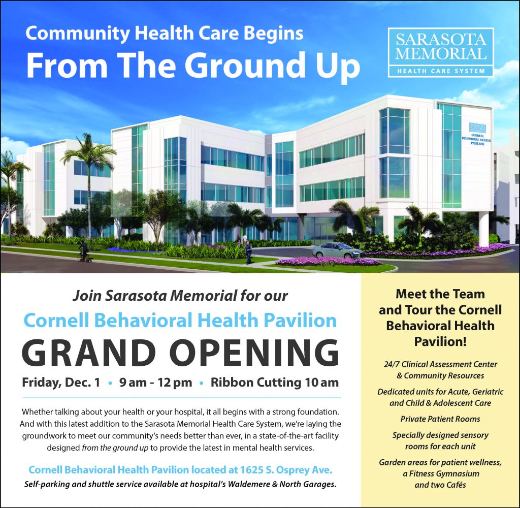 Join Sarasota Memorial for our Cornell Behavioral Health Pavilion Grand Opening on Friday, December 1st! Event is from 9 am to 12 pm. Ribbon cutting is at 10 am. The Cornell Behavioral Health Pavilion is located at 1625 S. Osprey Ave in Sarasota. Self-parking and shuttle service will be available at the hospital's Waldemere and North Garages.